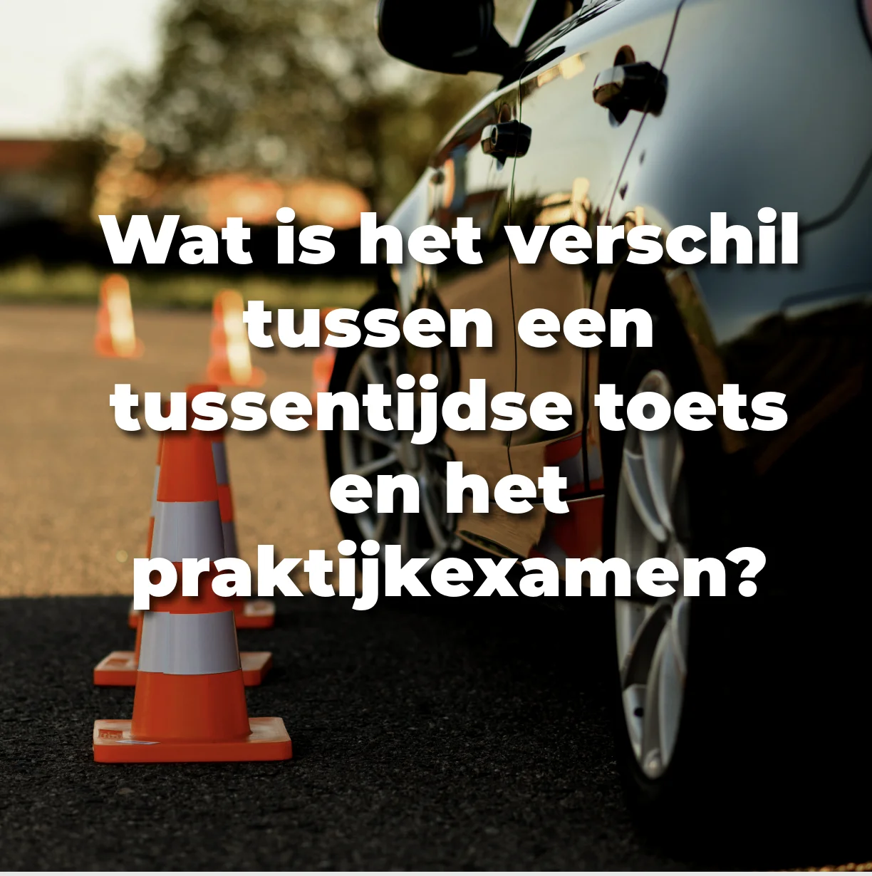 Wat is het verschil tussen een tussentijdse toets en het praktijkexamen?