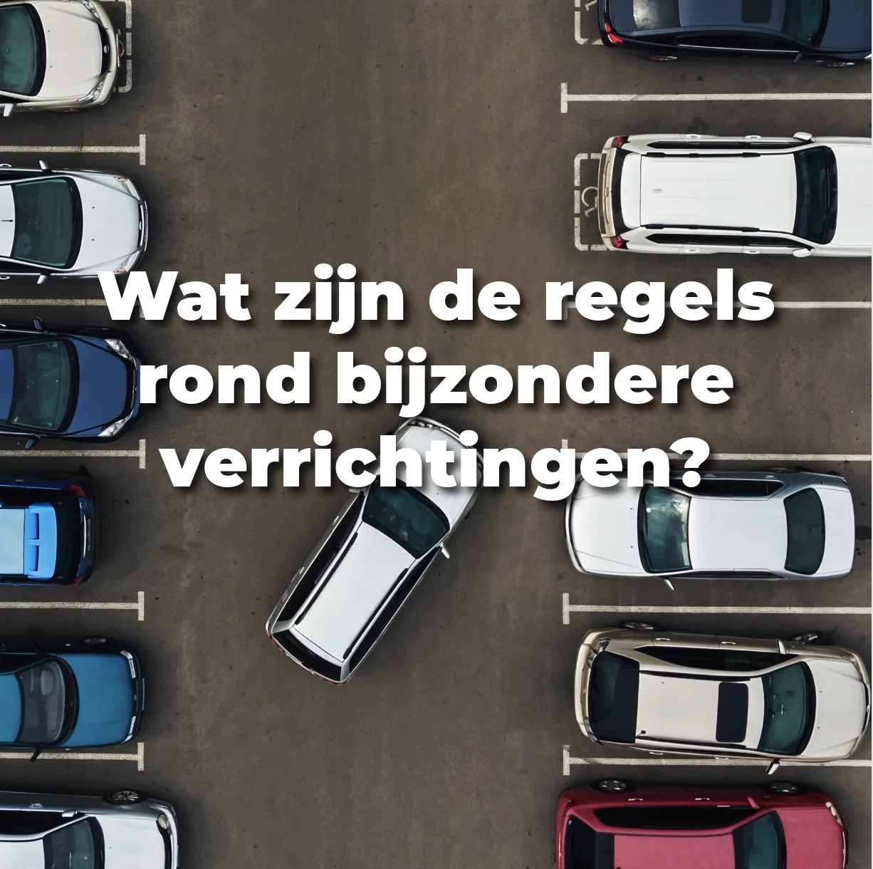 Wat zijn de regels rond bijzondere verrichtingen?