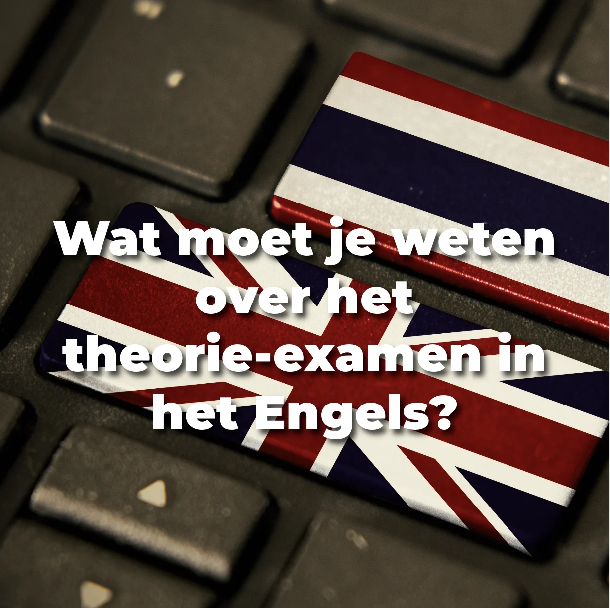 Wat moet je weten over het theorie-examen in het Engels?