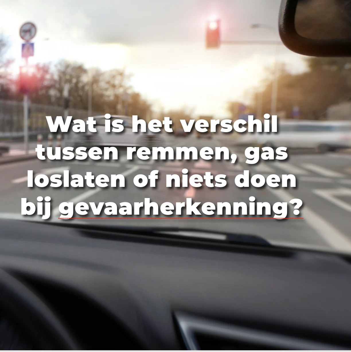 Wat is het verschil tussen remmen, gas loslaten of niets doen bij gevaarherkenning?
