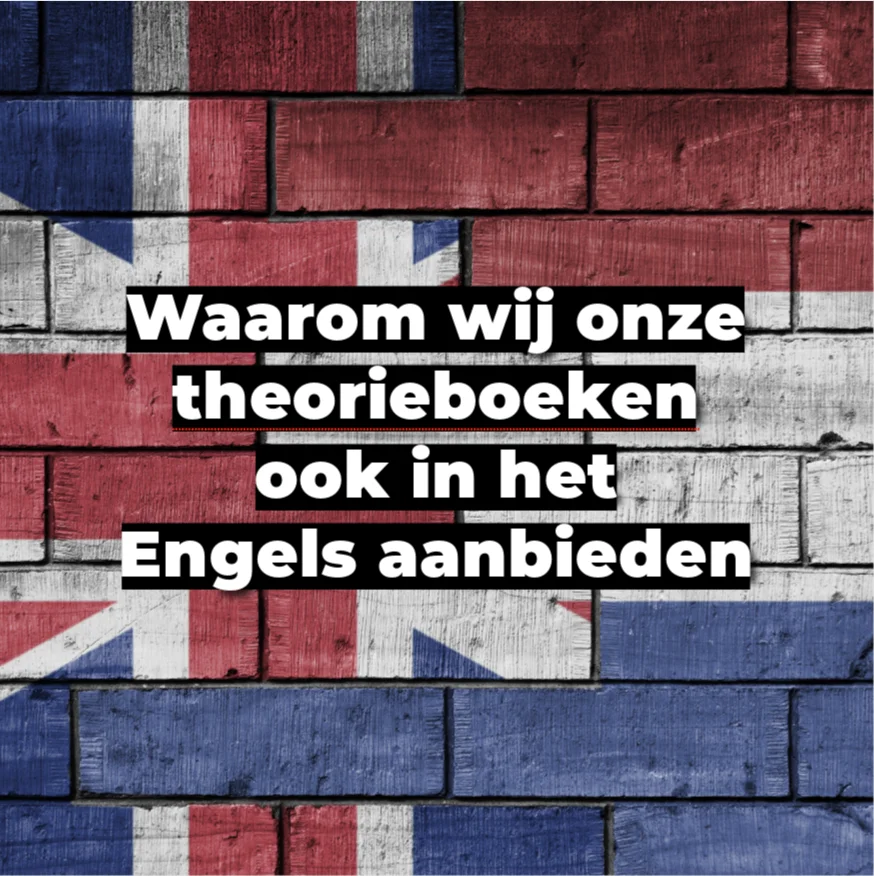 Waarom wij onze theorieboeken ook in het Engels aanbieden