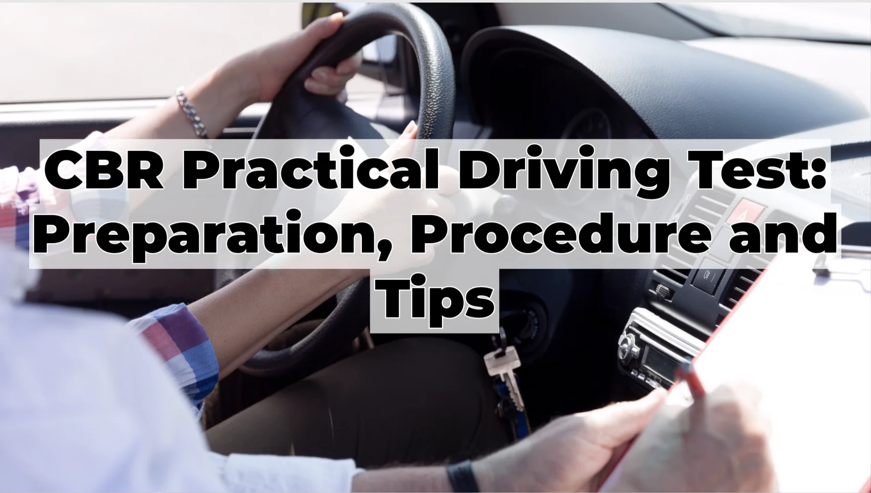 CBR Practical Driving Test: Preparation, Procedure and Tips