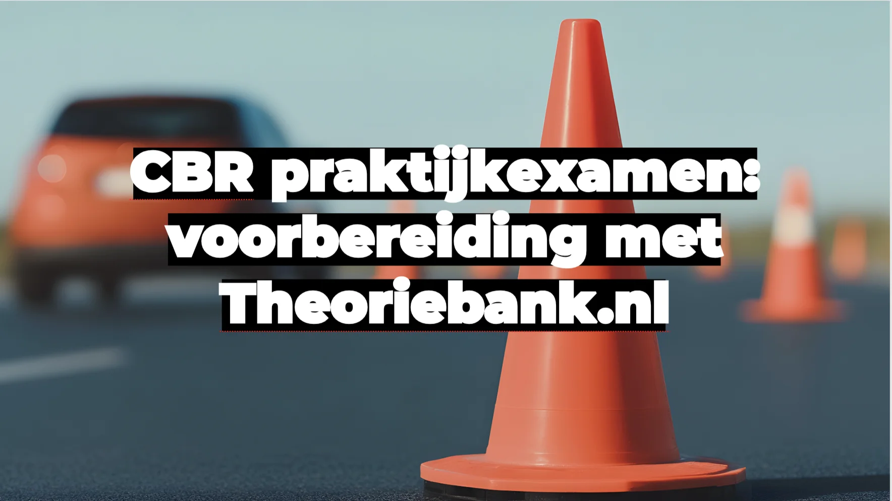 CBR praktijkexamen: voorbereiding met Theoriebank.nl