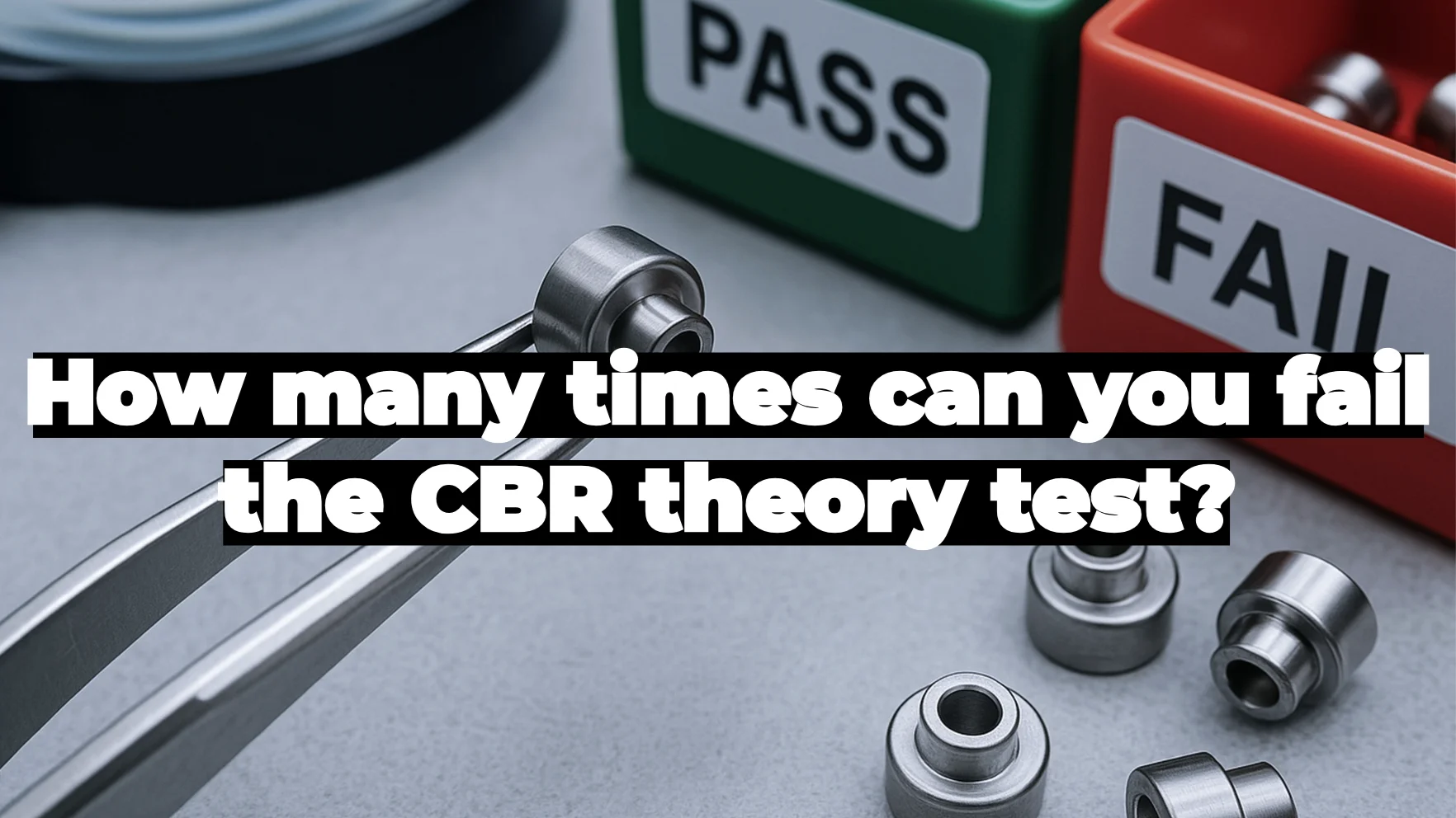 How many times can you fail the CBR theory test?