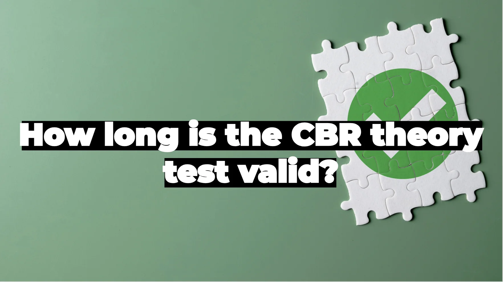 How long is the CBR theory test valid?