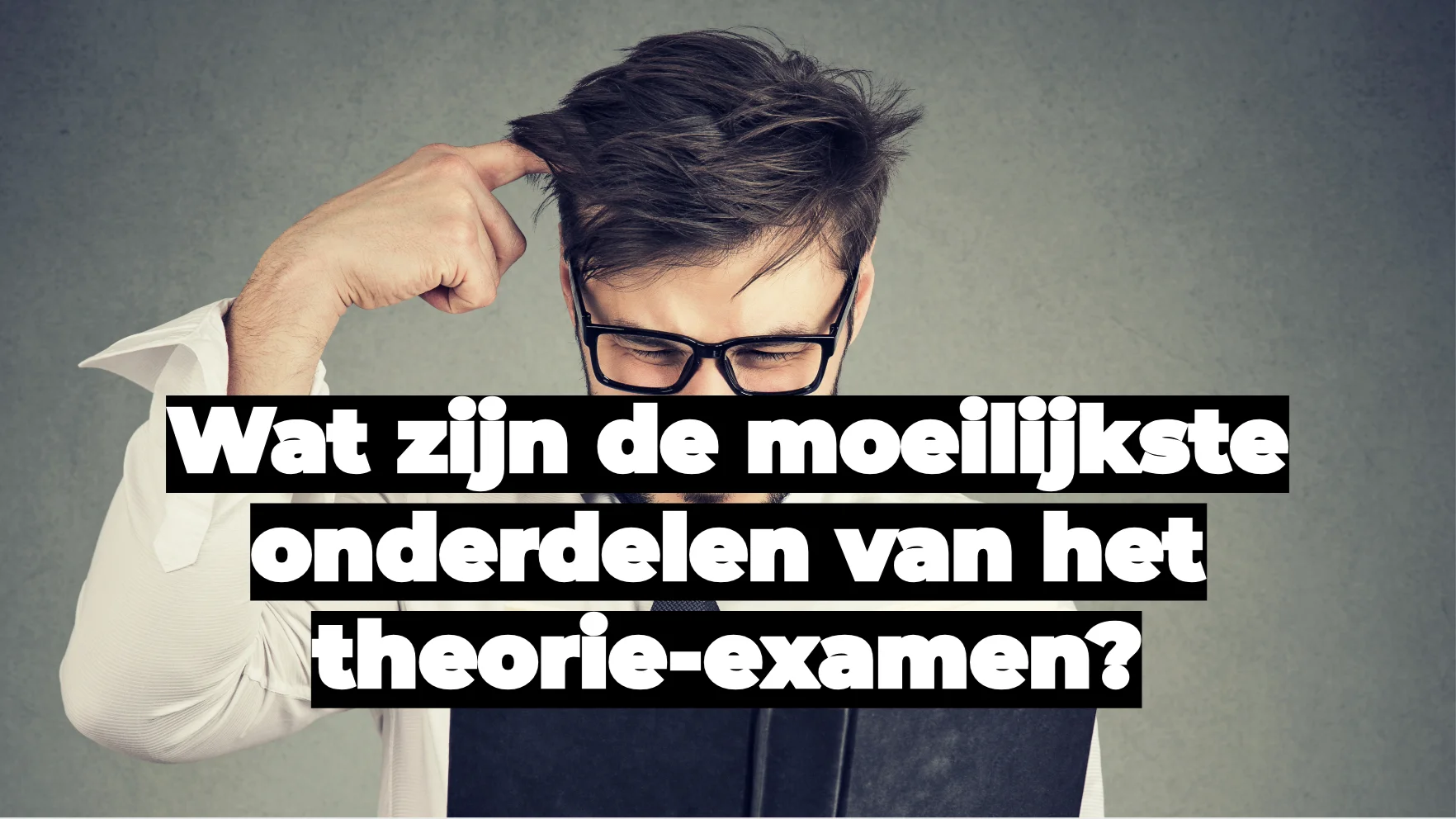Wat zijn de moeilijkste onderdelen van het theorie-examen?