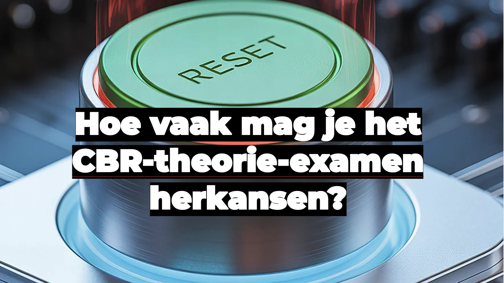 Hoe vaak mag je het CBR-theorie-examen herkansen?